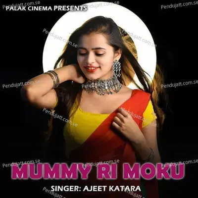 Mummy Ri Moku - Ajeet Katara