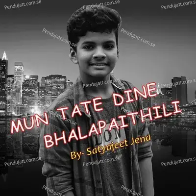 Mun Tate Dine Bhala Paithili - Satyajeet Jena album cover 