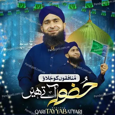 Munafiqon Ko Jalao Huzoor Aaty Hain - Qari Tayyab Attari album cover 