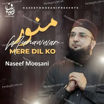 Munawwar Mere Dil Ko - Naseef Moosani album cover 