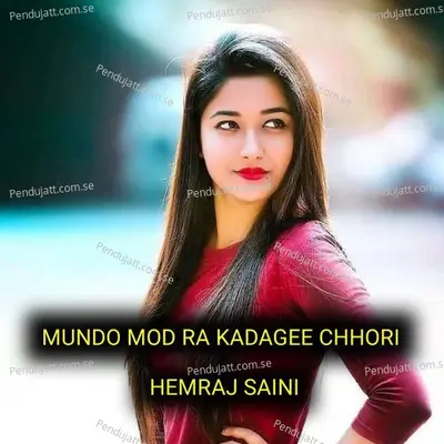 Mundo Mod Ra Kad Agee Chhori - Hemraj Saini album cover 