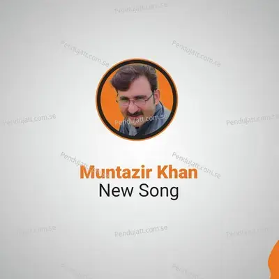 Muntazir Khan New Song 2019 - Muntazir Khan album cover 