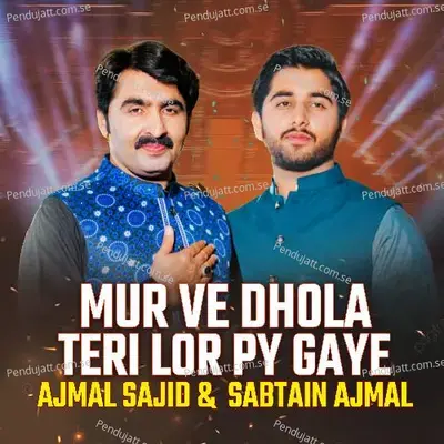 Mur Ve Dhola Tedi Lor Py Gaye - Ajmal Sajid album cover 