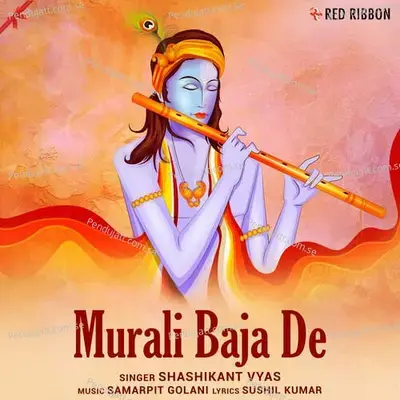 Murali Baja De - Shashikant Vyas