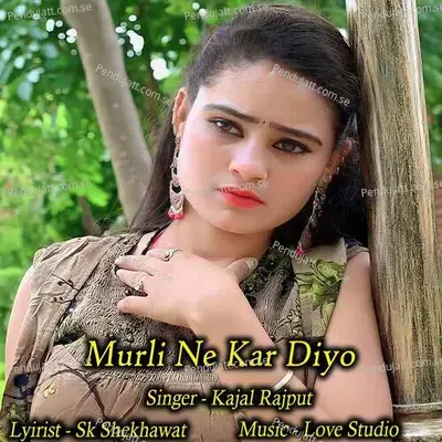 Murli Ne Kar Diyo - Kajal Rajput album cover 