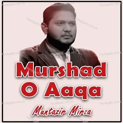 Murshad O Aaqa - Muntazir Mirza album cover 