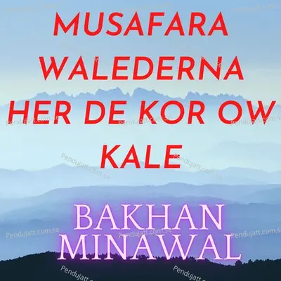 Musafara Walederna Her De Kor Ow Kale - Bakhan Minawal album cover 