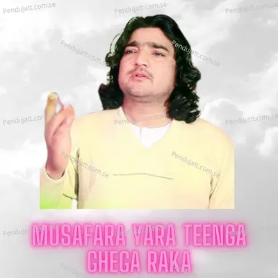 Musafara Yara Teenga Ghega Raka - Falak Naz Marwat album cover 