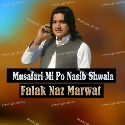 Musafari Mi Po Nasib Shwala - Falak Naz Marwat cover album