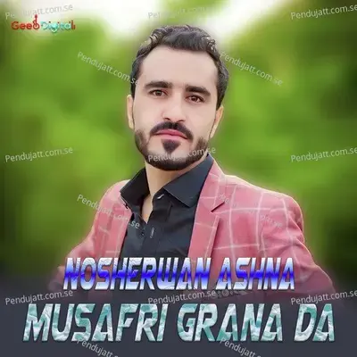 Musafri Grana Da - Nosherwan Ashna album cover 