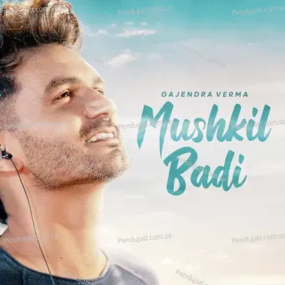 Mushkil Badi - Gajendra Verma