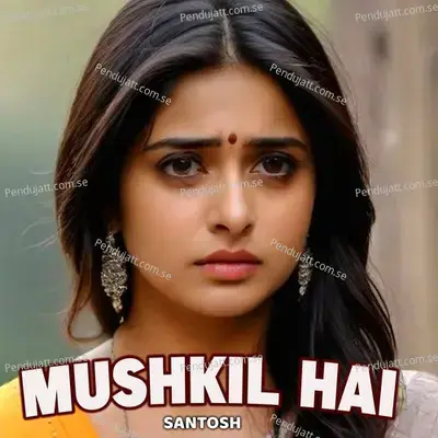 Mushkil Hai - Santosh album cover 