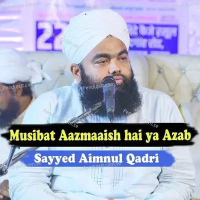Musibat Aazmaaish Hai Ya Azab - Sayyed Aminul Qadri