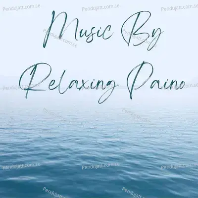 Music By Relaxing Paino - Lakhan Hire