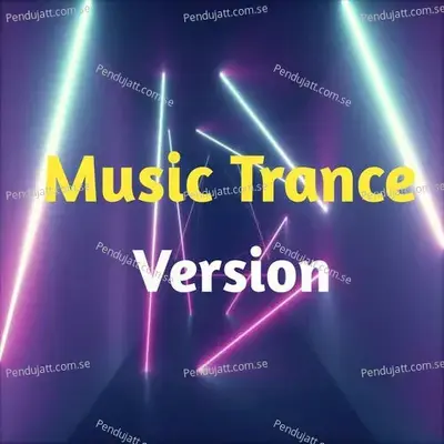 Music Trance Version - Lakhan Hire album cover 