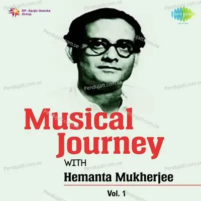 Musical Journey With Hemanta Mukherjee Vol  1 - Hemanta Kumar Mukhopadhyay cover album