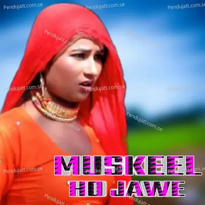 Muskeel Ho Jawe - Aslam Singer Mewati album cover 