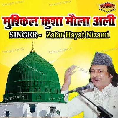 Muskil Kusha Maula Ali - Zafar Hayat Nizami
