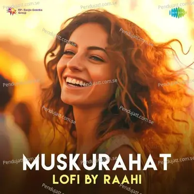 Muskurahat - Lofi - Raahi album cover 