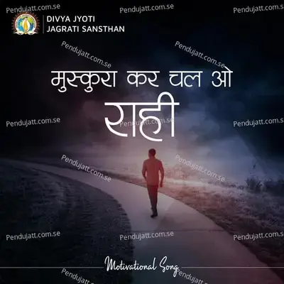 Muskurakar Chal O Rahi - Divya Jyoti Jagrati Sansthan album cover 