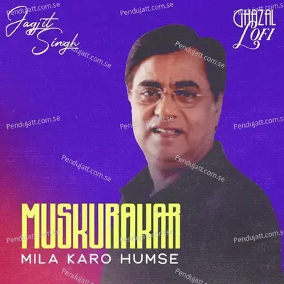 Muskurakar Mila Karo Humse - Jagjit Singh album cover 