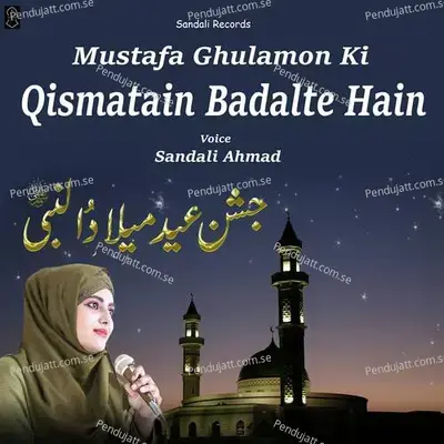 Mustafa Ghulamon Ki Qismatain Badalte Hain - Sandali Ahmad album cover 