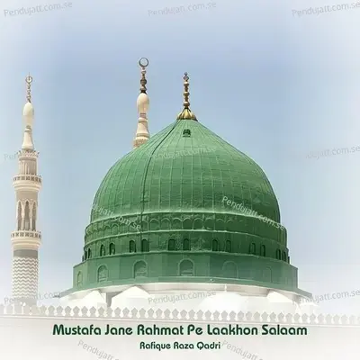 Mustafa Jane Rahmat Pe Laakhon Salaam - Rafique Raza Qadri album cover 