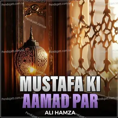 Mustafa Ki Aamad Par - Ali Hamza album cover 