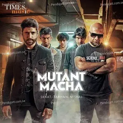 Mutant Macha - Farhan Akhtar album cover 