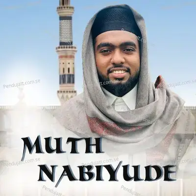 Muth Nabiyude - SUHAIL BAQAVI VAZHAKKAD album cover 