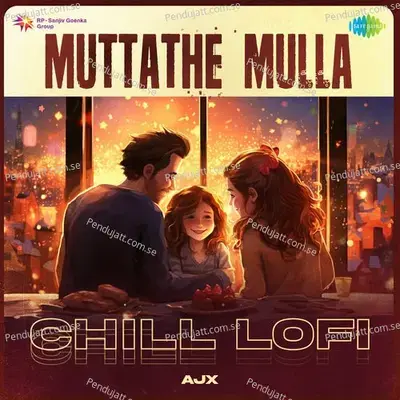 Muttathe Mulla - Chill Lofi - Ajx album cover 