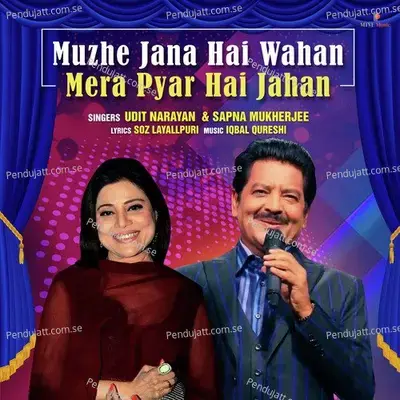 Muzhe Jana Hai Wahan Mera Pyar Hai Jahan - Udit Narayan album cover 