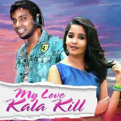 My Love Kala Kill - Bhamar Kumar album cover 