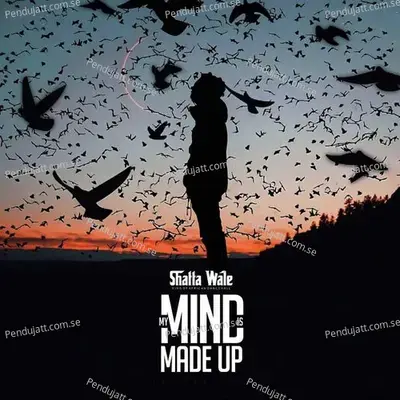 My Mind Is Made Up - Shatta Wale