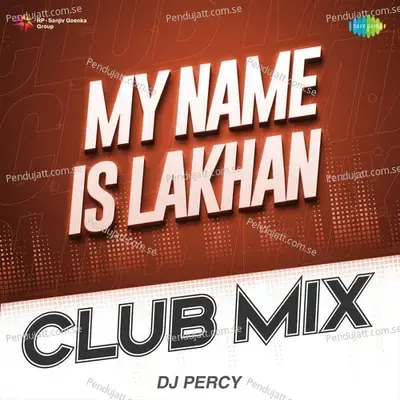 My Name Is Lakhan Club Mix - Dj Percy album cover 