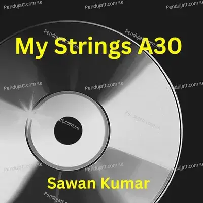 My Strings A30 - Sawan Kumar album cover 