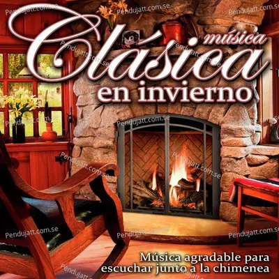 Música Agradable Para Escuchar Junto A La Chimenea. Música Clásica En Invierno - Chorus cover album