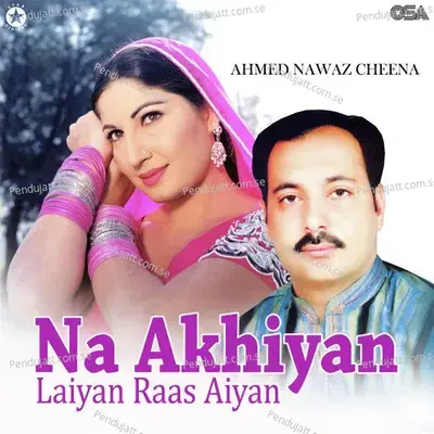 Na Akhiyan Laiyan Raas Aiyan - Ahmed Nawaz Cheena cover album