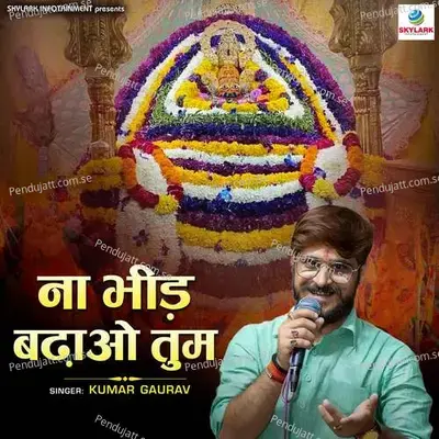 Na Bheed Badhao Tum - Kumar Gaurav album cover 