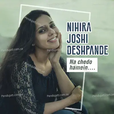 Na Chedo Hamein - Nihira Joshi Deshpande album cover 