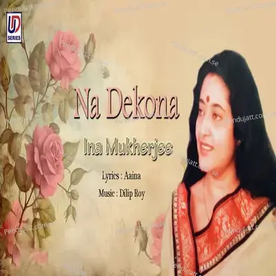 Na Dekona - Ina Mukherjee album cover 