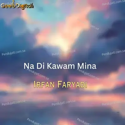 Na Di Kawam Mina - Irfan Faryadi album cover 