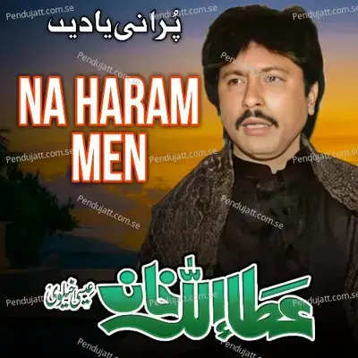 Na Haram Men - Attaullah Khan Esakhelvi album cover 
