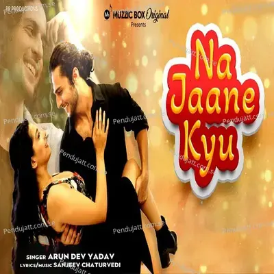 Na Jaane Kyu - Arun Dev Yadav album cover 