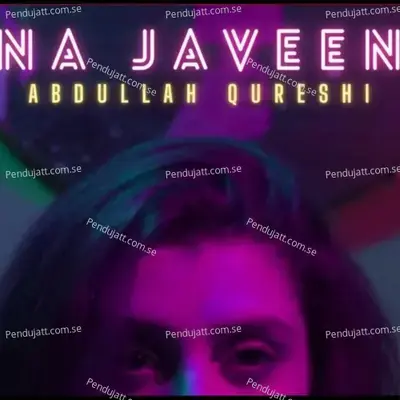 Na Javeen - Abdullah Qureshi album cover 