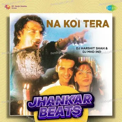 Na Koi Tera - Jhankar Beats - DJ Harshit Shah album cover 