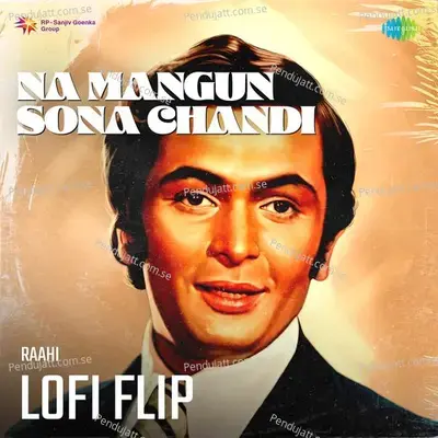 Na Mangun Sona Chandi Lofi Flip - Manna Dey album cover 