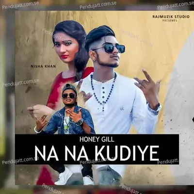 Na Na Kudiye - Honey Gill album cover 