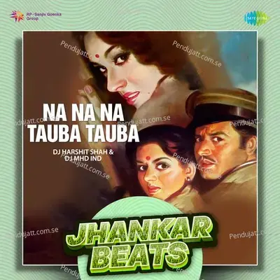 Na Na Na Tauba Tauba - Jhankar Beats - DJ Harshit Shah album cover 