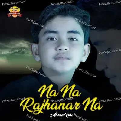 Na Na Rajhanar Na - Ahsan Iqbal album cover 